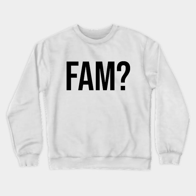 fam? hood mates sayings lads males Crewneck Sweatshirt by Relaxing Art Shop
